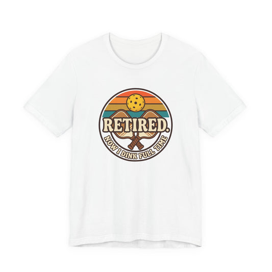 Retired Now I Dink Full Time Pickleball Shirt, Retro Sunset Badge Tee, Funny Pickleball Retirement Gift for Players